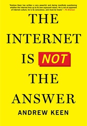 The Internet Is Not the Answer (Andrew Keen)