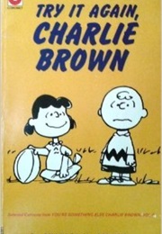 Try It Again Charlie Brown (Schulz)