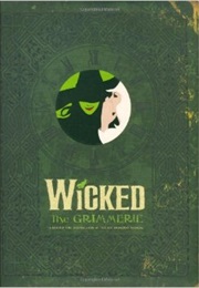 Wicked: The Grimmerie, a Behind-The-Scenes Look at the Hit Broadway Musical (David Cote)