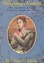 Keeping Secrets: The Girlhood Diaries of Seven Women Writers (Mary E. Lyons)