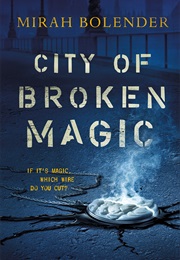 City of Broken Magic (Mirah Bolender)