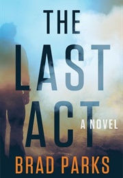 The Last Act (Brad Parks)