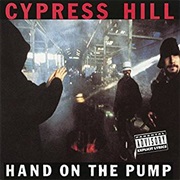 Hand on the Pump - Cypress Hill