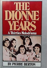 The Dionne Years: A Thirties Melodrama (Pierre Berton)