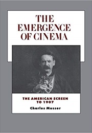 The Emergence of Cinema (Charles Musser)