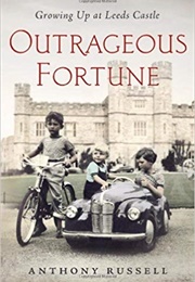 Outrageous Fortune: Growing Up at Leeds Castle (Anthony Russell)