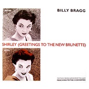 Shirley (Greetings to the New Brunette) - Billy Bragg