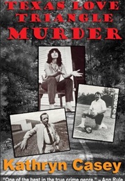 Texas Love Triangle Murder (Kathryn Casey)