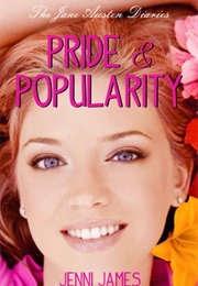 Pride &amp; Popularity (The Jane Austen Diaries #1) (Jenni James)