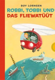 Robbi, Tobbi Und Das Fliewatüüt (Boy Lornsen)