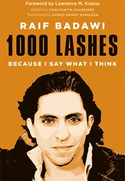 1,000 Lashes: Because I Say What I Think (Raif Badawi)