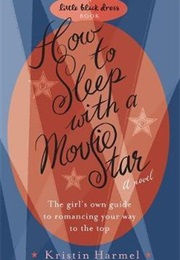 How to Sleep With a Movie Star (Kristin Harmel)