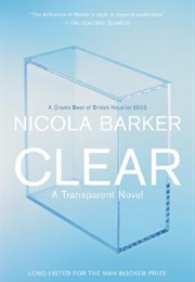 Clear: A Transparent Novel (Nicola Barker)