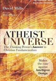 Atheist Universe: The Thinking Person&#39;s Answer to Christian Fundamentalism (David Mills)
