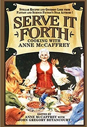 Serve It Forth Cooking With Anne McCaffrey (Anne McCaffrey)