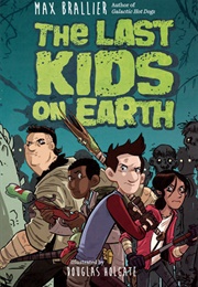 The Last Kid on Earth (Max Brailler)