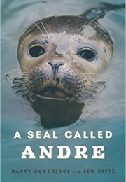 A Seal Called Andre (Harry Goodridge)