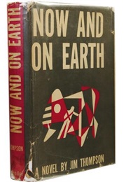 Now and on Earth (Jim Thompson)