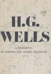 H.G. Wells: A Biography (Norman Ian Mackenzie)