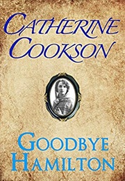 Goodbye Hamilton (Catherine Cookson)