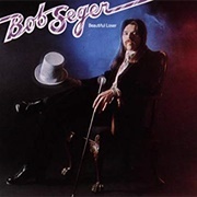 Bob Seger - Beautiful Loser