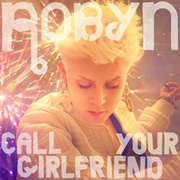 Robyn: &quot;Call Your Girlfriend&quot; (2010)