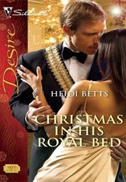 Christmas in His Royal Bed (Heidi Betts)