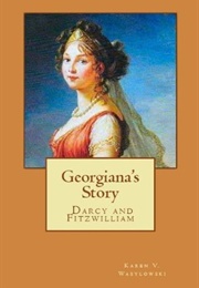 Georgiana&#39;s Story (Darcy and Fitzwilliam - 1.5) (Karen V. Wasylowski)