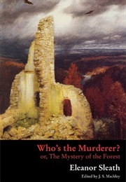 Who&#39;s the Murderer? or the Mystery of the Forest (Eleanor Sleath)