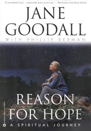 Reason for Hope: A Spiritual Journey (Jane Goodall)