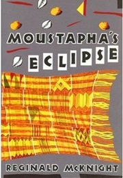 Moustapha&#39;s Eclipse (Reginald McKnight)