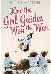 How the Girl Guides Won the War (Janie Hampton)