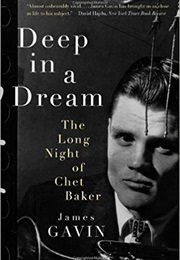 Deep in a Dream: The Long Night of Chet Baker (James Gavin)