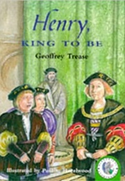 Henry, King to Be (Geoffrey Trease)