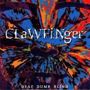 Clawfinger Deaf Dumb Blind