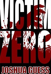 Victim Zero (Joshua Guess)