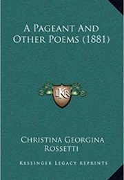 A Pagent and Other Poems (Christina Rossetti)