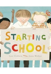 Starting School (Jane Godwin and Anna Walker)