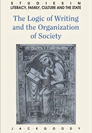 The Logic of Writing and the Organisation of Society (Jack Goody)