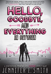 Hello, Goodbye, and Everything in Between (Jennifer E. Smith)