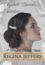 Elizabeth Bennet&#39;s Deception: A Pride and Prejudice Vagary (Regina Jeffers)