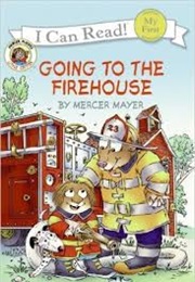 Going to the Firehouse (Mercer Mayer)