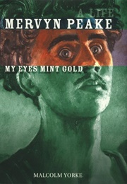 Mervyn Peake: My Eyes Mint Gold (Malcolm Yorke)