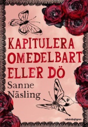 Kapitulera Omedelbart Eller Dö (Sanne Näsling)