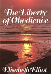 The Liberty of Obedience (Elliot, Elisabeth)