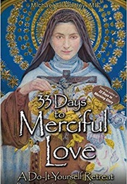 33 Days to Merciful Love (Michael E. Gaitley, MIC)