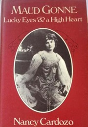 Maud Gonne: Lucky Eyes and a High Heart (Nancy Cardozo)