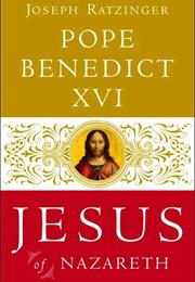 Jesus of Nazareth by Pope Benedict XVI