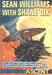 Geodesica: Ascent (Sean Williams &amp; Shane Dix)