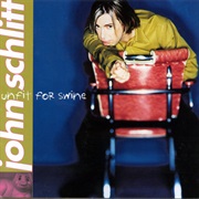 John Schlitt - Unfit for Swine